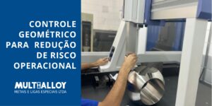 Leia mais sobre o artigo A Garantia da Integridade em Componentes de Inconel 718: O Valor do Rigor Geométrico