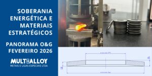 Leia mais sobre o artigo Soberania Energética e Materiais Estratégicos: Panorama O&G Fevereiro 2026